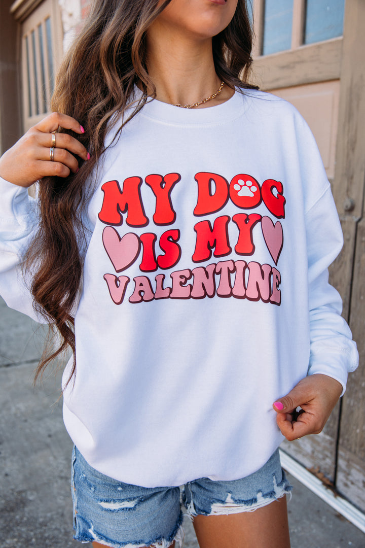 My Dog Is My Valentine Crewneck -White